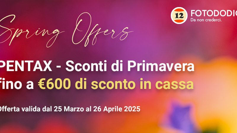 Pentax Sconti di Primavera -600€ fino al 26 aprile 2025 !