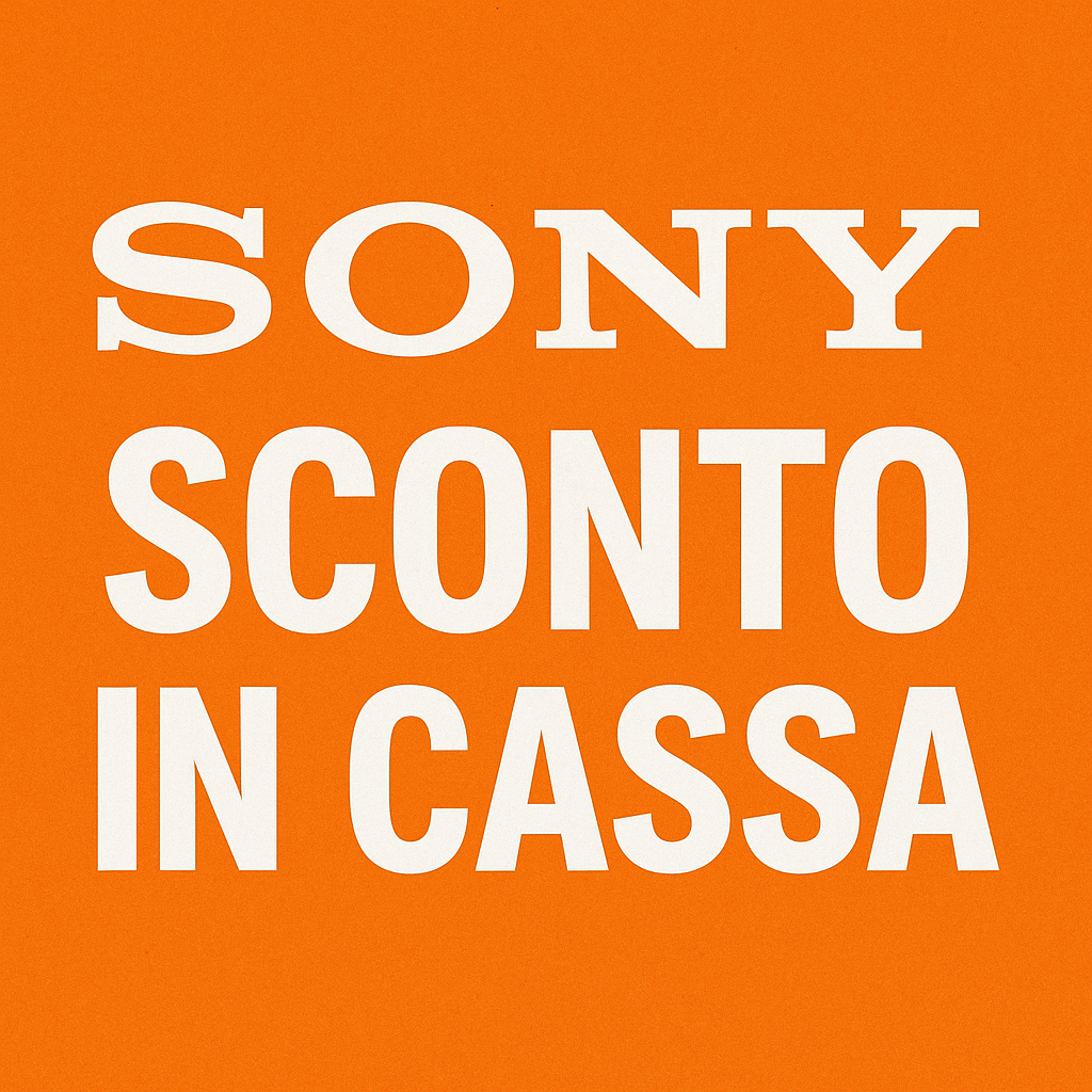 Sony Sconto in cassa DAL 2 Luglio AL 31 Luglio 2025